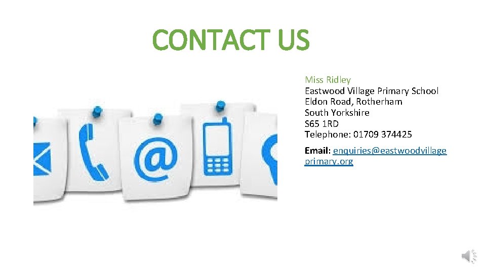 CONTACT US Miss Ridley Eastwood Village Primary School Eldon Road, Rotherham South Yorkshire S