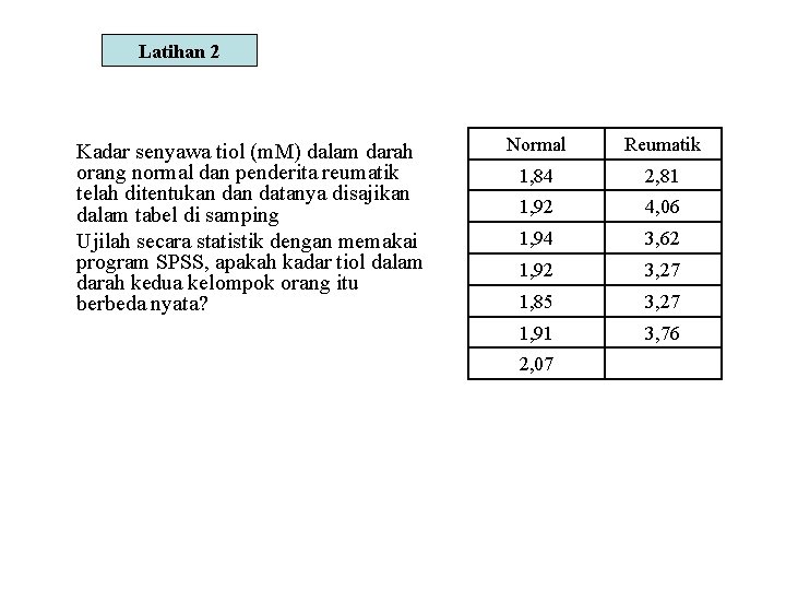 Latihan 2 Kadar senyawa tiol (m. M) dalam darah orang normal dan penderita reumatik