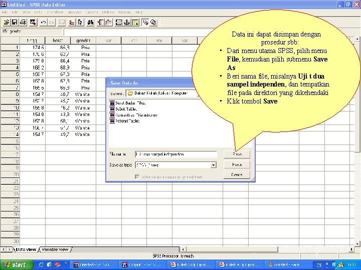 Data ini dapat disimpan dengan prosedur sbb: • Dari menu utama SPSS, pilih menu