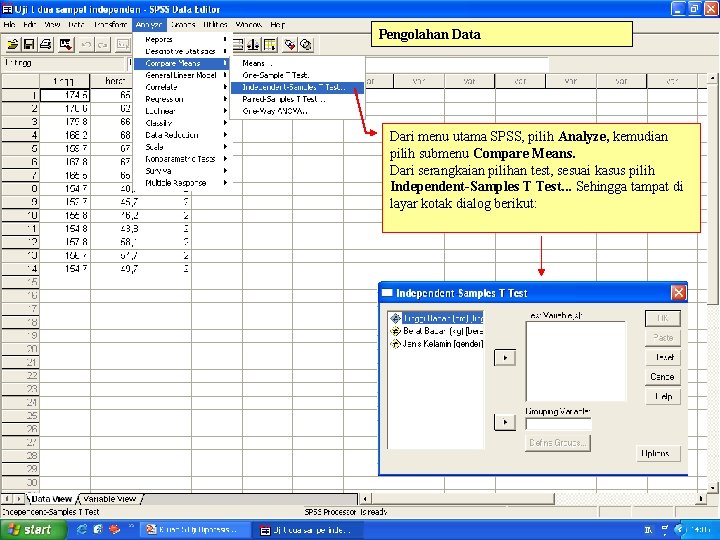 Pengolahan Data Dari menu utama SPSS, pilih Analyze, kemudian pilih submenu Compare Means. Dari