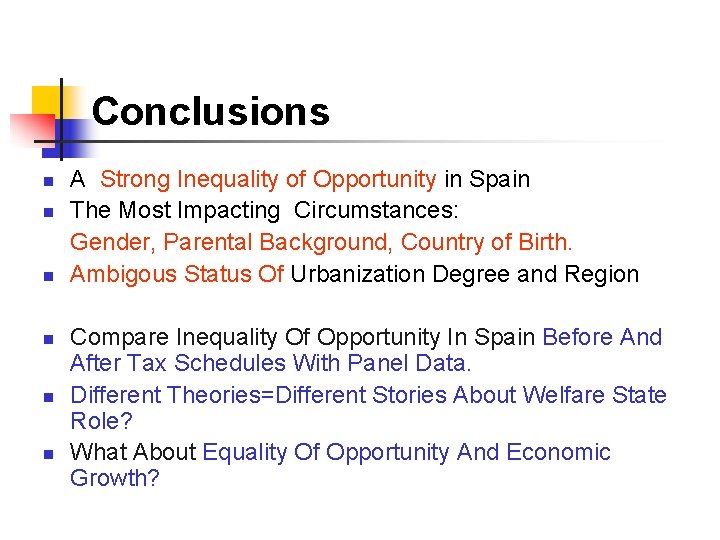 Conclusions n n n A Strong Inequality of Opportunity in Spain The Most Impacting Conclusions n n n A Strong Inequality of Opportunity in Spain The Most Impacting