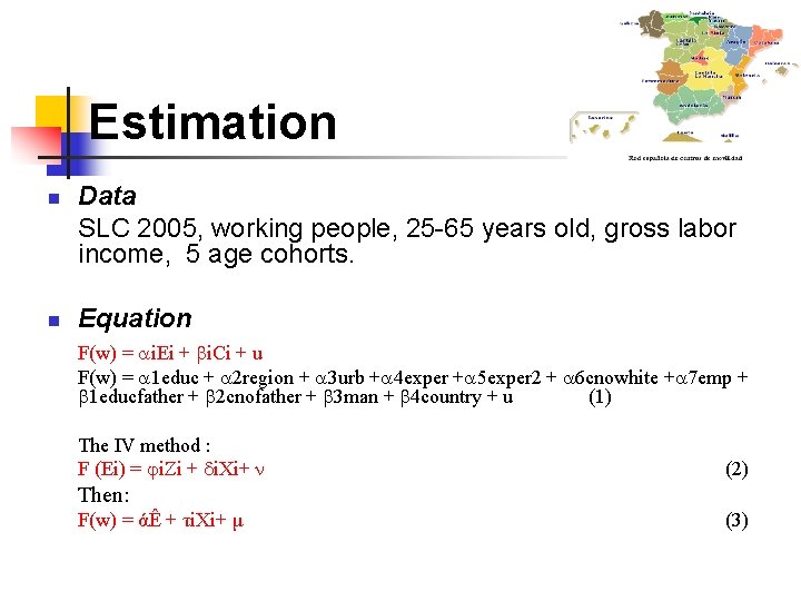 Estimation n n Data SLC 2005, working people, 25 -65 years old, gross labor Estimation n n Data SLC 2005, working people, 25 -65 years old, gross labor
