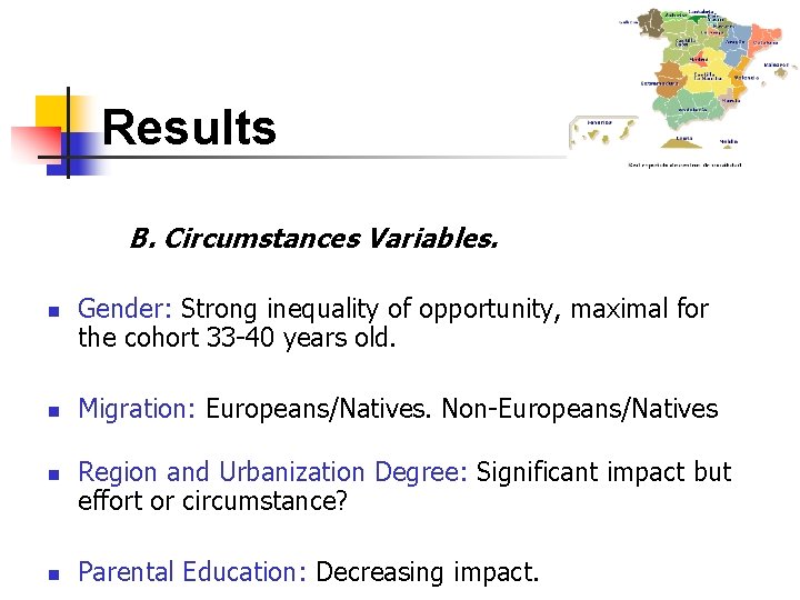 Results B. Circumstances Variables. n n Gender: Strong inequality of opportunity, maximal for the Results B. Circumstances Variables. n n Gender: Strong inequality of opportunity, maximal for the