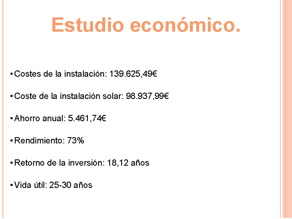 Estudio económico. ▪ Costes de la instalación: 139. 625, 49€ ▪ Coste de la