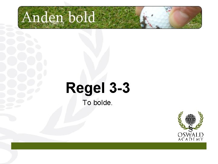 Anden bold Regel 3 -3 To bolde. 