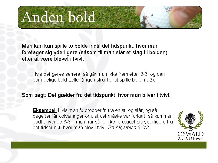 Anden bold Man kun spille to bolde indtil det tidspunkt, hvor man foretager sig