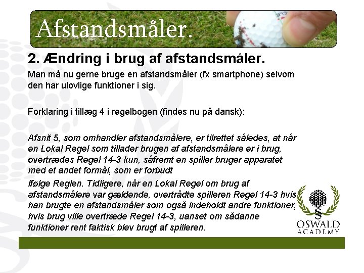 Afstandsmåler. 2. Ændring i brug af afstandsmåler. Man må nu gerne bruge en afstandsmåler