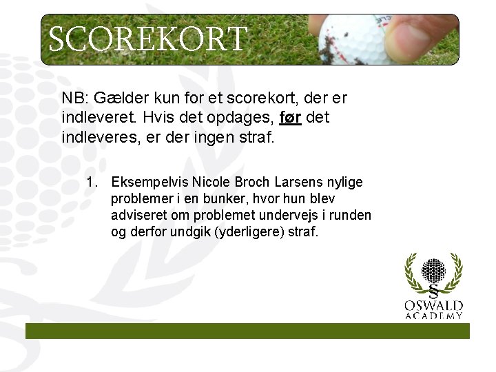 SCOREKORT NB: Gælder kun for et scorekort, der er indleveret. Hvis det opdages, før