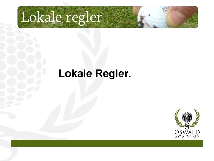 Lokale regler Lokale Regler. 