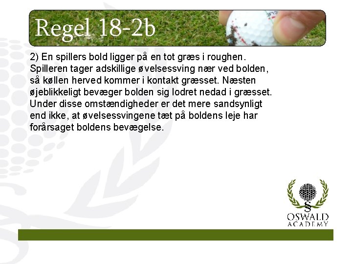 Regel 18 -2 b 2) En spillers bold ligger på en tot græs i