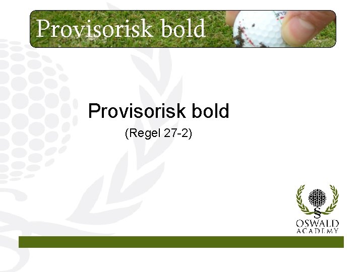 Provisorisk bold (Regel 27 -2) 