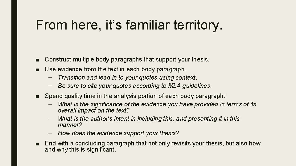 From here, it’s familiar territory. ■ Construct multiple body paragraphs that support your thesis.