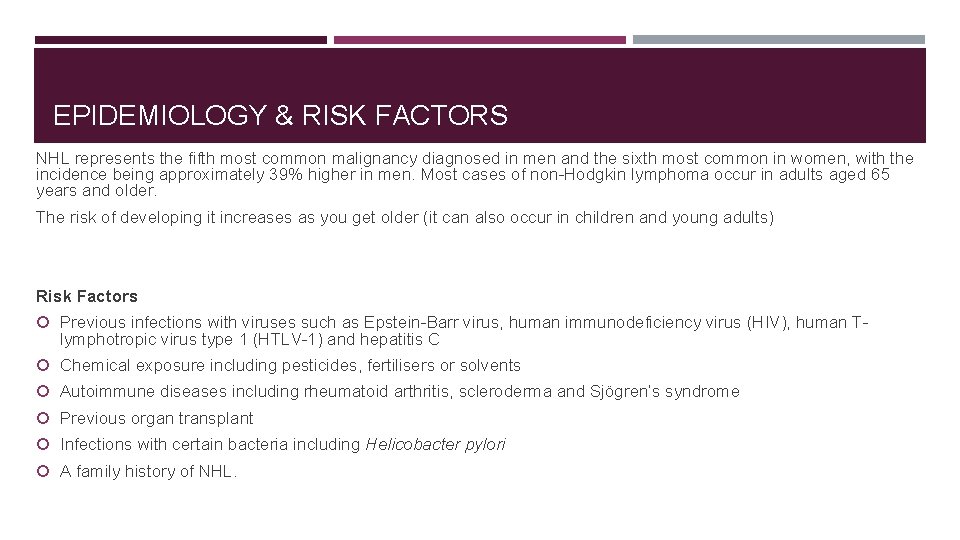 EPIDEMIOLOGY & RISK FACTORS NHL represents the fifth most common malignancy diagnosed in men