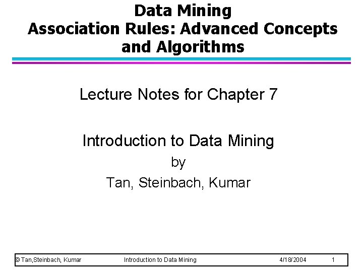 Data Mining Association Rules: Advanced Concepts and Algorithms Lecture Notes for Chapter 7 Introduction