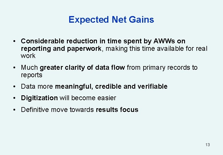 Expected Net Gains • Considerable reduction in time spent by AWWs on reporting and