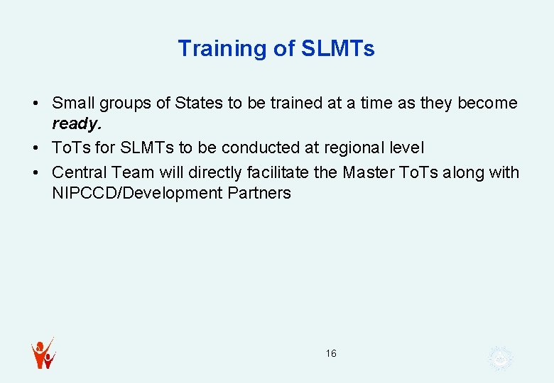 Training of SLMTs • Small groups of States to be trained at a time