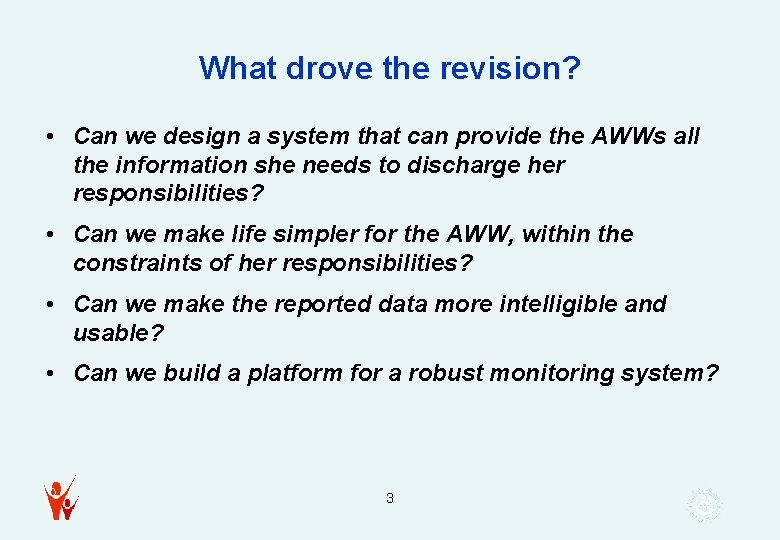 What drove the revision? • Can we design a system that can provide the