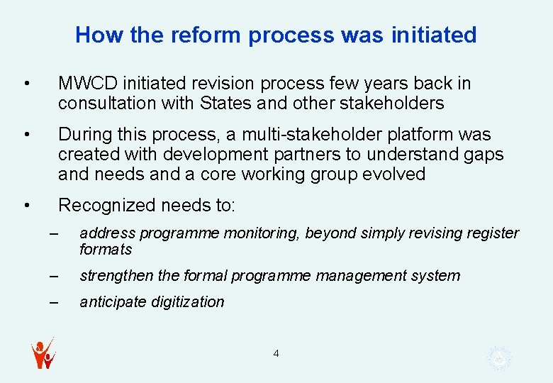 How the reform process was initiated • MWCD initiated revision process few years back