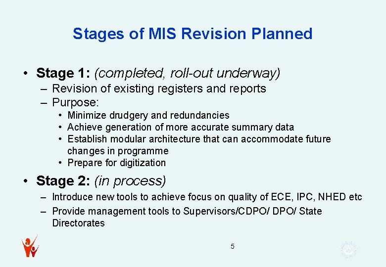 Stages of MIS Revision Planned • Stage 1: (completed, roll-out underway) – Revision of