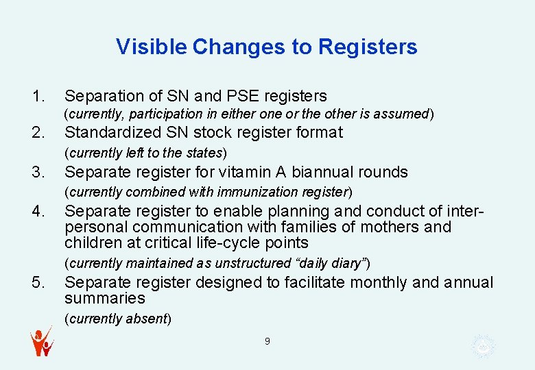 Visible Changes to Registers 1. Separation of SN and PSE registers (currently, participation in