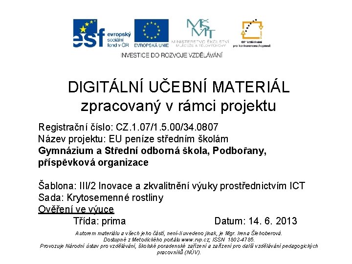 DIGITÁLNÍ UČEBNÍ MATERIÁL zpracovaný v rámci projektu Registrační číslo: CZ. 1. 07/1. 5. 00/34.