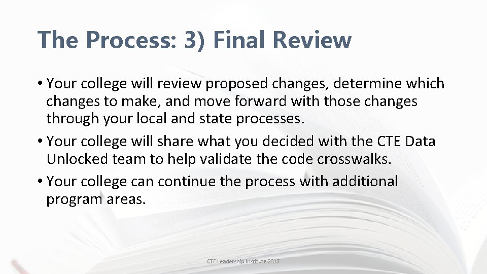The Process: 3) Final Review • Your college will review proposed changes, determine which
