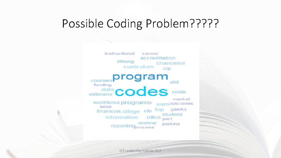 Possible Coding Problem? ? ? CTE Leadership Institute 2017 