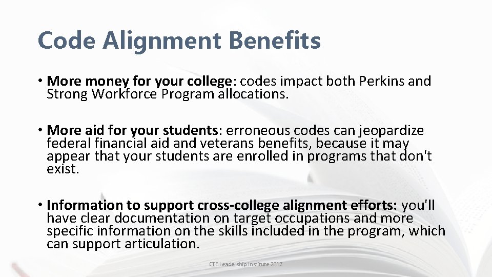 Code Alignment Benefits • More money for your college: codes impact both Perkins and