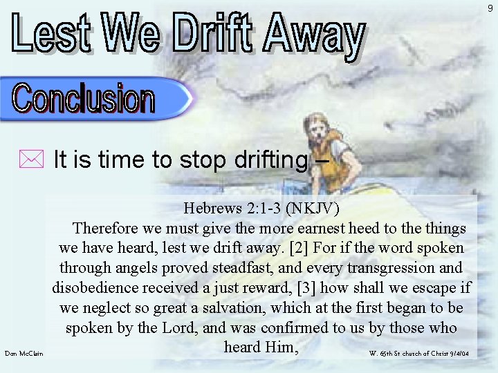 9 * It is time to stop drifting – Don Mc. Clain Hebrews 2:
