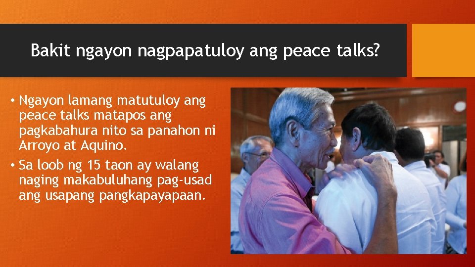 Bakit ngayon nagpapatuloy ang peace talks? • Ngayon lamang matutuloy ang peace talks matapos