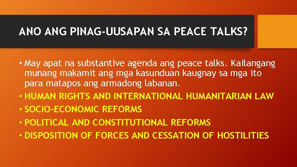 ANO ANG PINAG-UUSAPAN SA PEACE TALKS? • May apat na substantive agenda ang peace