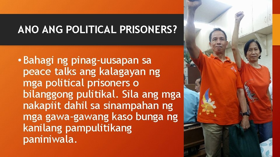 ANO ANG POLITICAL PRISONERS? • Bahagi ng pinag-uusapan sa peace talks ang kalagayan ng