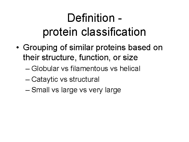 Definition protein classification • Grouping of similar proteins based on their structure, function, or Definition protein classification • Grouping of similar proteins based on their structure, function, or