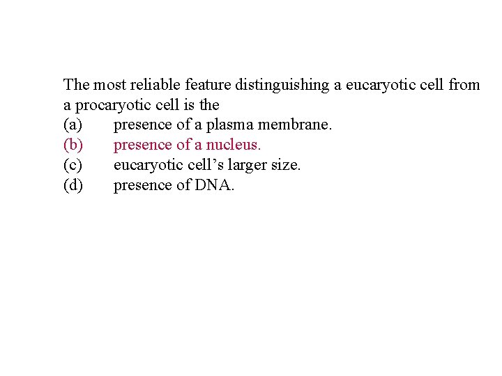 The most reliable feature distinguishing a eucaryotic cell from a procaryotic cell is the The most reliable feature distinguishing a eucaryotic cell from a procaryotic cell is the