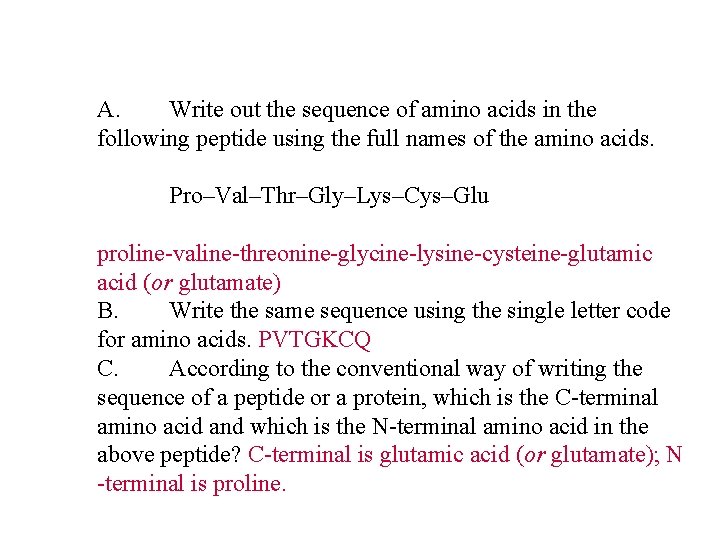 A. Write out the sequence of amino acids in the following peptide using the A. Write out the sequence of amino acids in the following peptide using the