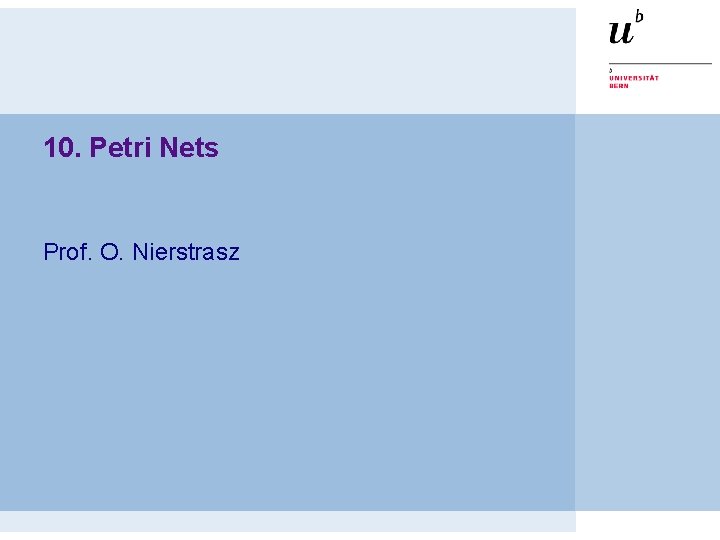 10. Petri Nets Prof. O. Nierstrasz 