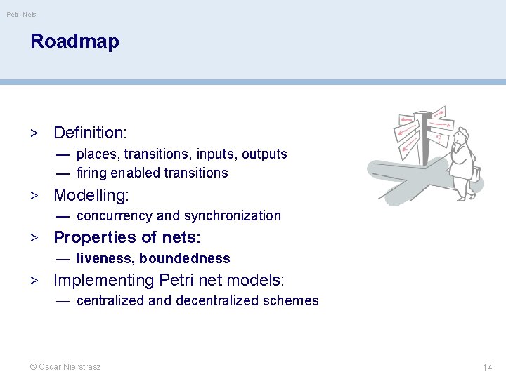 Petri Nets Roadmap > Definition: — places, transitions, inputs, outputs — firing enabled transitions