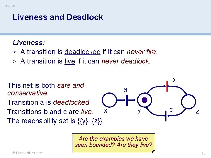 Petri Nets Liveness and Deadlock Liveness: > A transition is deadlocked if it can