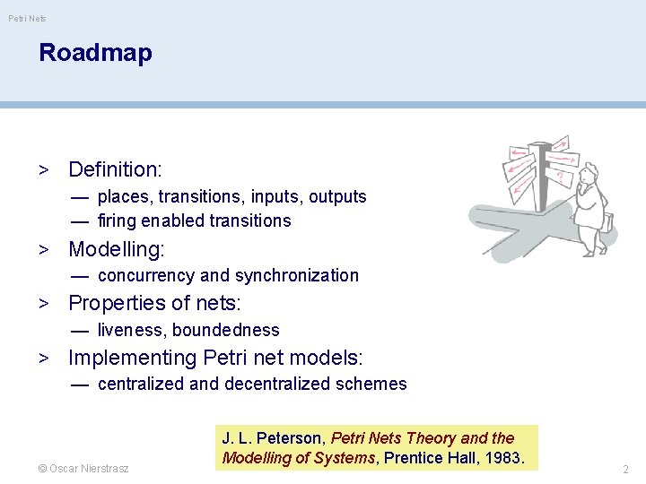 Petri Nets Roadmap > Definition: — places, transitions, inputs, outputs — firing enabled transitions