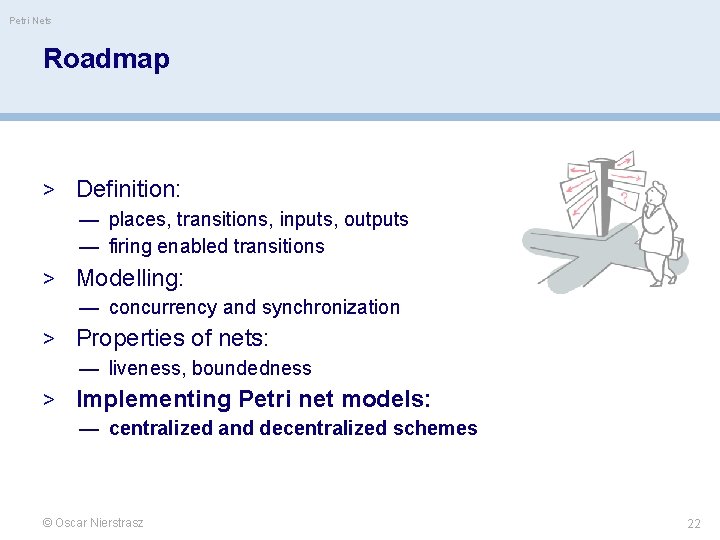 Petri Nets Roadmap > Definition: — places, transitions, inputs, outputs — firing enabled transitions