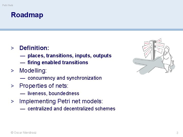 Petri Nets Roadmap > Definition: — places, transitions, inputs, outputs — firing enabled transitions