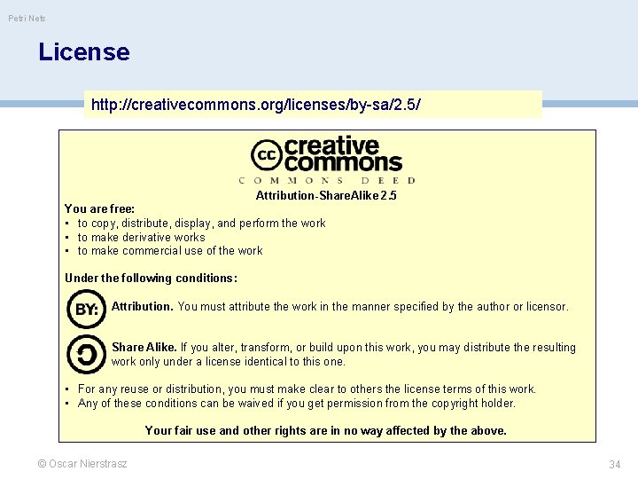 Petri Nets License http: //creativecommons. org/licenses/by-sa/2. 5/ Attribution-Share. Alike 2. 5 You are free: