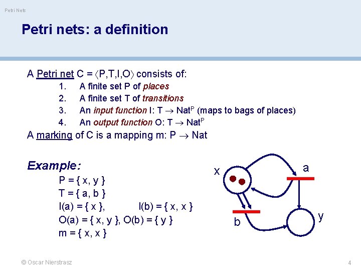 Petri Nets Petri nets: a definition A Petri net C = P, T, I,