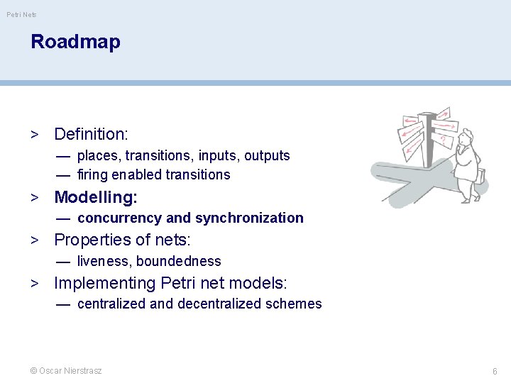 Petri Nets Roadmap > Definition: — places, transitions, inputs, outputs — firing enabled transitions