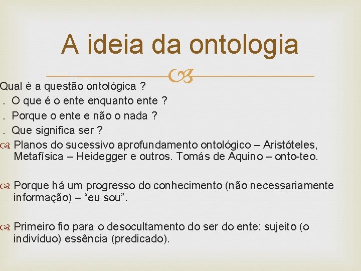 A ideia da ontologia Qual é a questão ontológica ? . O que é