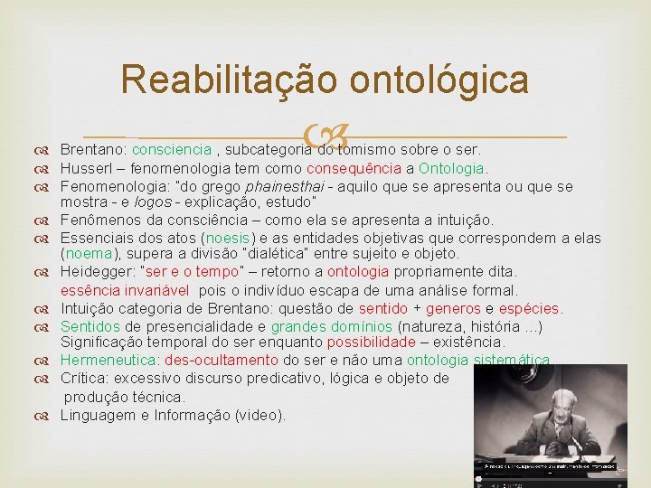 Reabilitação ontológica Brentano: consciencia , subcategoria do tomismo sobre o ser. Husserl – fenomenologia