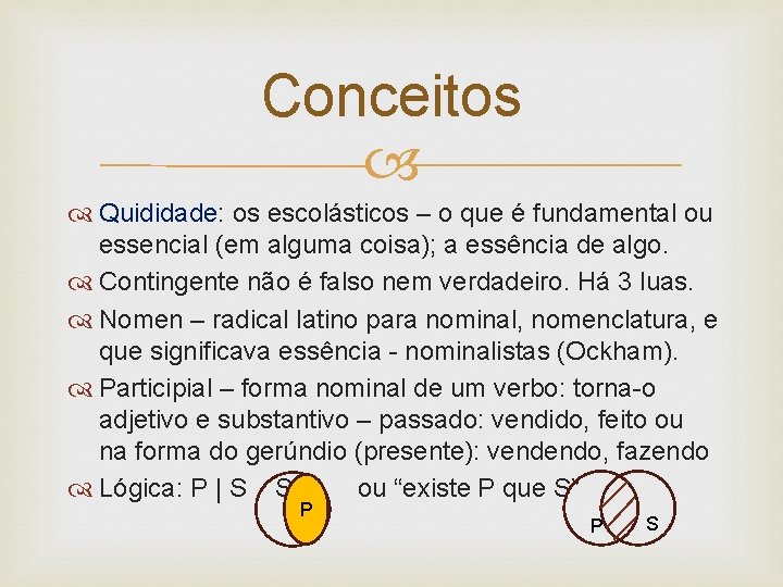 Conceitos Quididade: os escolásticos – o que é fundamental ou essencial (em alguma coisa);