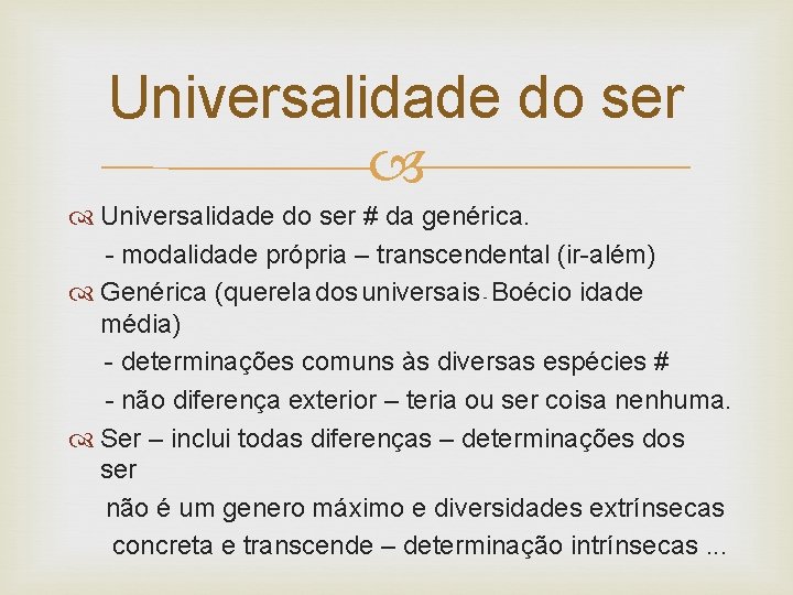 Universalidade do ser # da genérica. - modalidade própria – transcendental (ir-além) Genérica (querela