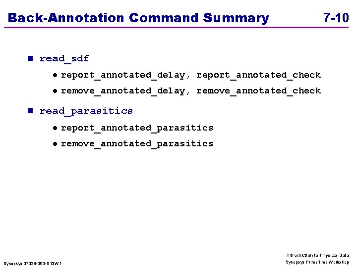 Back-Annotation Command Summary n n 7 -10 read_sdf l report_annotated_delay, report_annotated_check l remove_annotated_delay, remove_annotated_check