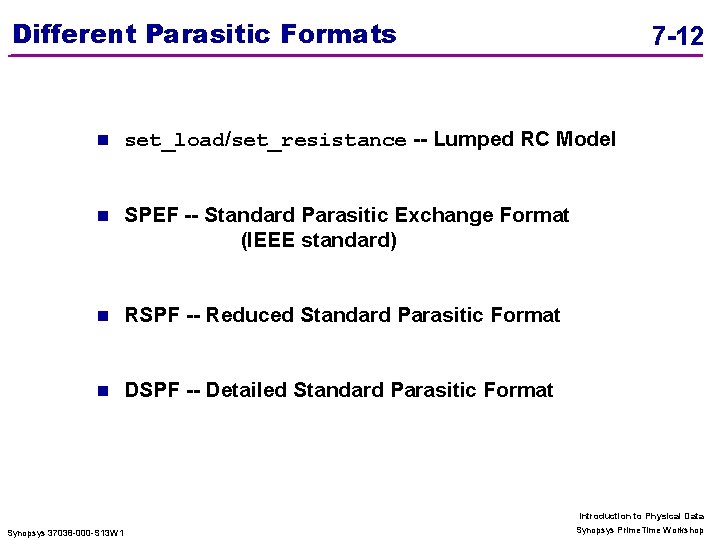 Different Parasitic Formats 7 -12 n set_load/set_resistance -- Lumped RC Model n SPEF --